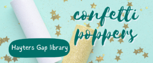 Confetti Poppers, Hayters Gap library