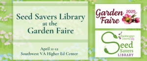 Seed Savers Library at the Garden Faire April 11-12 Southwest VA Higher Ed Center