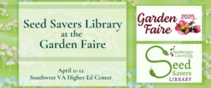 Seed Savers Library at the Garden Faire April 11-12 Southwest VA Higher Ed Center