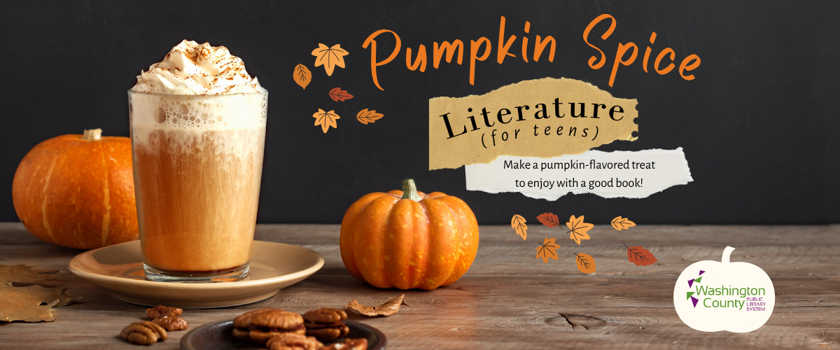 Pumpkin spice literature for teens Make a pumpkin-flavored treat to enjoy with a good book!