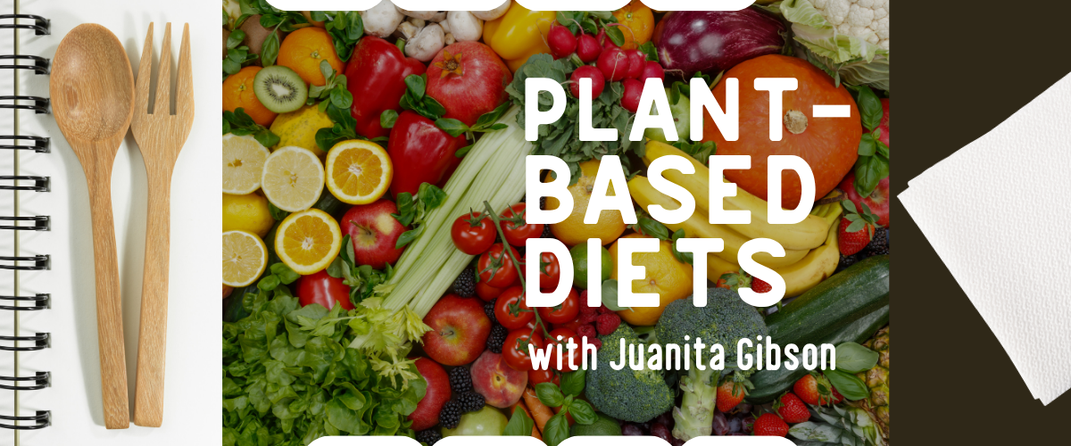 Plant-based diets with Juanita Gibson