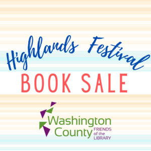 Highlands Festival Book Sale July 25-August 2 Washington County Friends of the Library