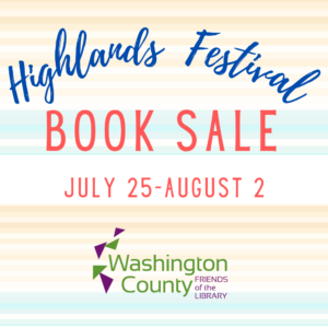 Highlands Festival Book Sale July 25-August 2 Washington County Friends of the Library