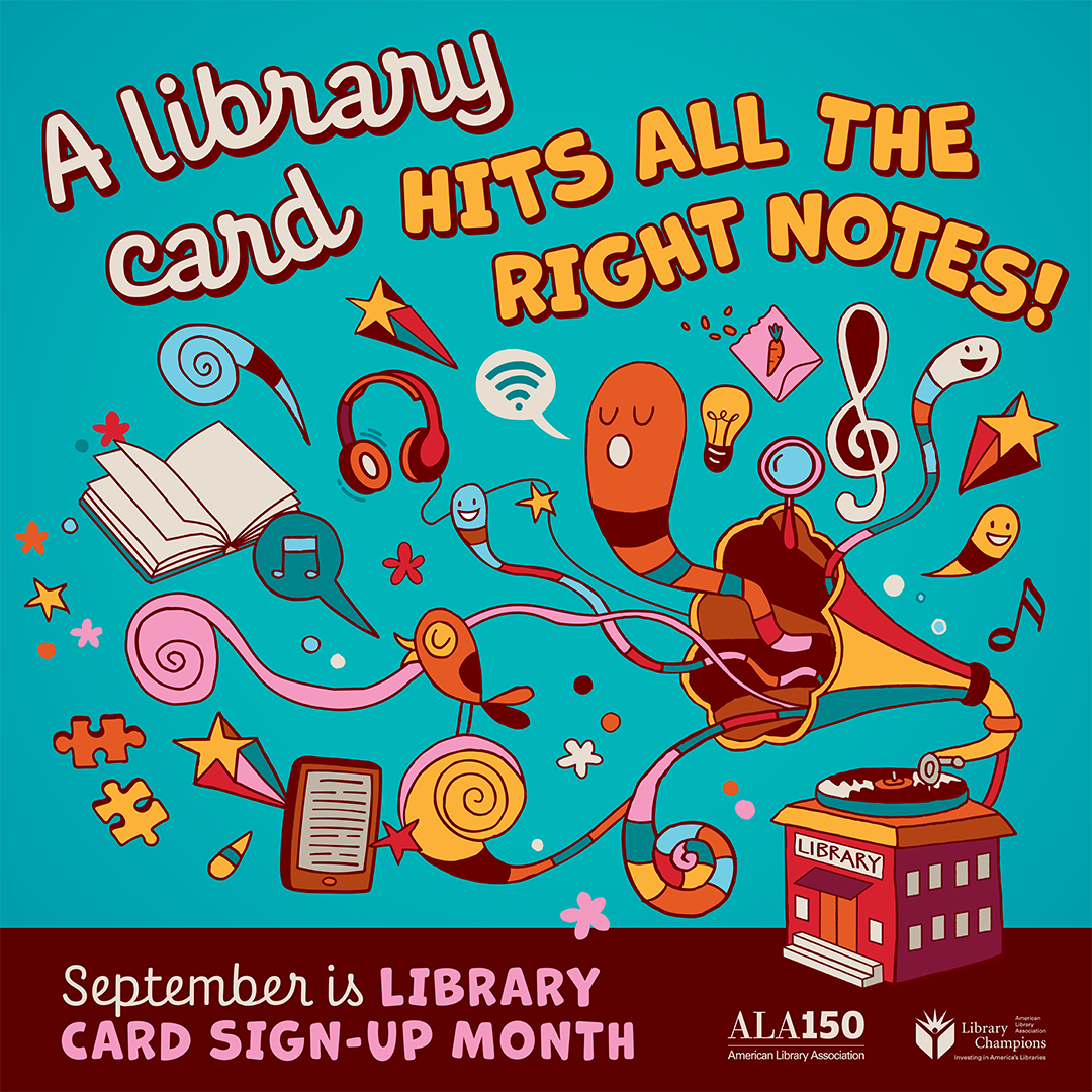 A Library Card hits all the right notes! September is Library Card Sign-Up Month! American Library Association
