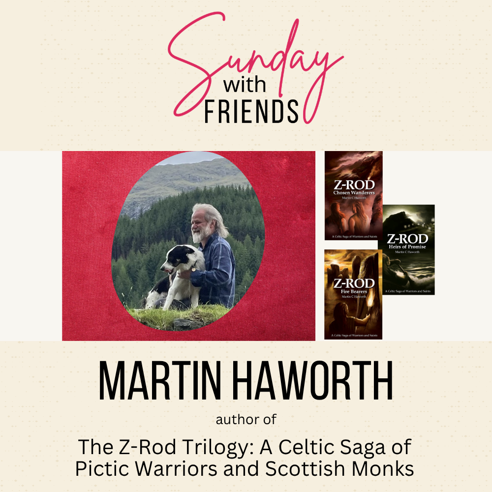 Sunday with Friends Martin Haworth author of The Z-Rod Trilogy: a Celtic Saga of Pictic Warriors and Scottish Monks