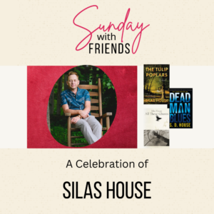 Sunday with Friends A Celebration of Silas House. Images of the author and of his books The Tulip Poplars, Dead Man Blues, and All These Ghosts.